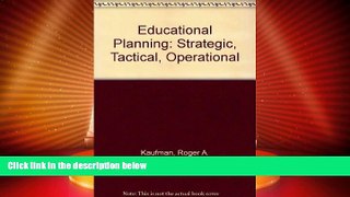 Big Deals  Educational Planning: Strategic, Tactical, and Operational  Free Full Read Most Wanted