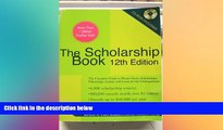 Big Deals  The Scholarship Book 12th Edition: The Complete Guide to Private-Sector Scholarships,