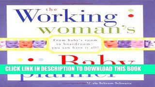 [PDF] The Working Woman s Baby Planner: From baby s room to boardroom--you can have it all!