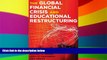 Big Deals  The Global Financial Crisis and Educational Restructuring (Global Studies in