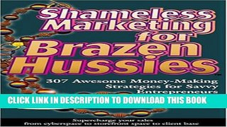 [PDF] Shameless Marketing for Brazen Hussies: 307 Awesome Money-Making Strategies for Savvy