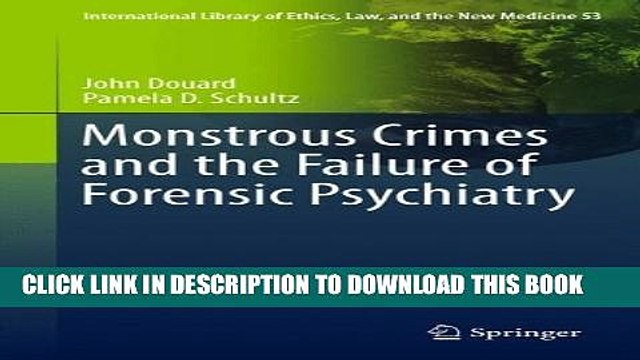 [PDF] Monstrous Crimes and the Failure of Forensic Psychiatry (International Library of Ethics,