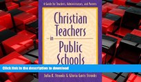 FAVORIT BOOK Christian Teachers in Public Schools : A Guide for Teachers, Administrators, and
