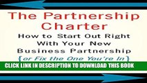 [PDF] The Partnership Charter: How To Start Out Right With Your New Business Partnership (or Fix