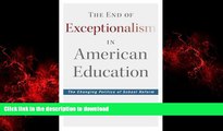 FAVORIT BOOK The End of Exceptionalism in American Education: The Changing Politics of School