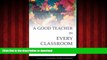 FAVORIT BOOK A Good Teacher in Every Classroom : Preparing the Highly Qualified Teachers Our