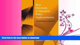 READ PDF New Directions in Education Policy Implementation: Confronting Complexity READ PDF FILE