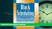 READ THE NEW BOOK Block Scheduling: A Catalyst for Change in High Schools (Library of Innovations)