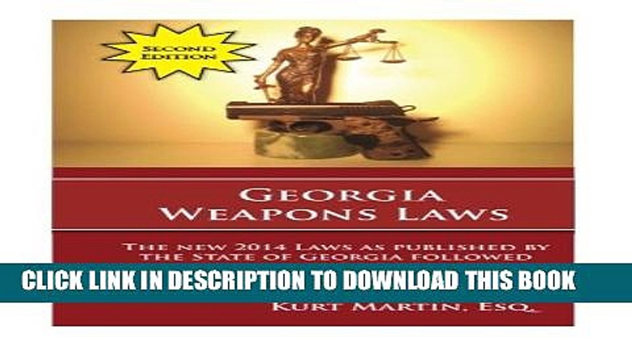 [PDF] Georgia Weapons Laws - Second Edition: A Review of the Laws with a Layperson s Summary [Full