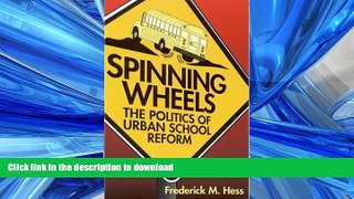 FAVORIT BOOK Spinning Wheels: The Politics of Urban School Reform READ EBOOK