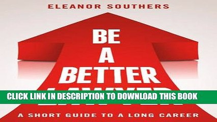 [PDF] Be a Better Lawyer: A Short Guide to a Long Career Full Online