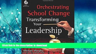 FAVORIT BOOK Orchestrating School Change - Transforming Your Leadership - Grades K-12