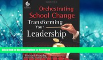 FAVORIT BOOK Orchestrating School Change - Transforming Your Leadership - Grades K-12