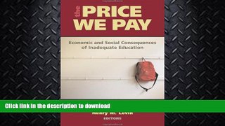 FAVORIT BOOK The Price We Pay: Economic and Social Consequences of Inadequate Education FREE BOOK