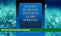 FAVORIT BOOK When School Reform Goes Wrong (0) READ EBOOK