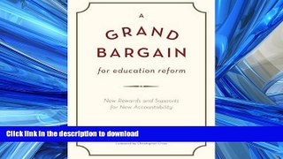 READ THE NEW BOOK A Grand Bargain for Education Reform: New Rewards and Supports for New