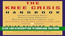 [PDF] The Knee Crisis Handbook:Â Understanding Pain, Preventing Trauma, Recovering from Knee