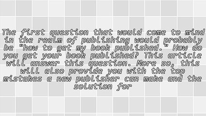 How to Get My Book Published and Some Common Mistakes New Authors Make