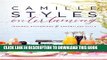 [PDF] Camille Styles Entertaining: Inspired Gatherings and Effortless Style Popular Online