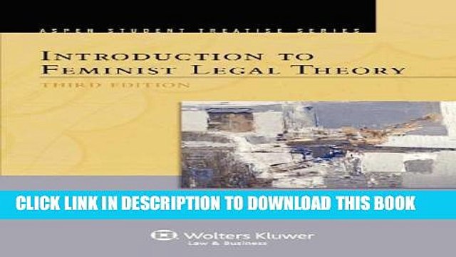 [PDF] Introduction to Feminist Legal Theory, Third Edition (Aspen Treatise) [Online Books]