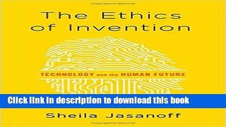 [PDF] The Ethics of Invention: Technology and the Human Future Popular Online