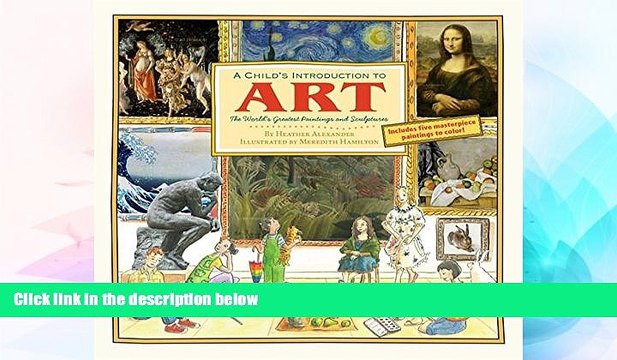 Big Deals Child s Introduction to Art: The World s Greatest Paintings and Sculptures Free Full