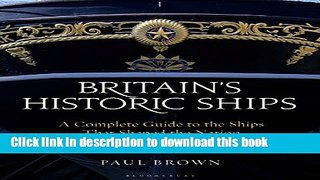 [PDF] Britain s Historic Ships: A Complete Guide to the Ships that Shaped the Nation Full Online