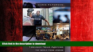 READ THE NEW BOOK The International Television News Agencies: The World from London FREE BOOK ONLINE
