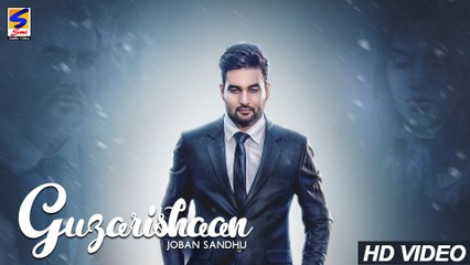 Guzarishaan HD Video Song Joban Sandhu 2016 Latest Punjabi Songs