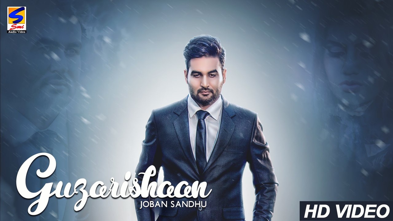 Guzarishaan HD Video Song Joban Sandhu 2016 Latest Punjabi Songs