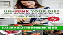 [PDF] Un-Junk Your Diet: How to Shop, Cook, and Eat to Fight Inflammation and Feel Better Forever