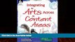 Big Deals  Integrating the Arts Across the Content Areas - Grades K-12 (Professional Books)  Free
