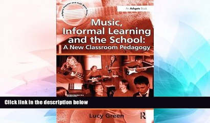 Big Deals  Music, Informal Learning and the School: A New Classroom Pedagogy (Ashgate Popular and