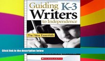 Big Deals  Guiding K-3 Writers to Independence: The New Essentials  Best Seller Books Best Seller