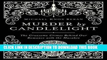 [PDF] Murder by Candlelight: The Gruesome Crimes Behind Our Romance with the Macabre Full Collection