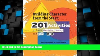 Big Deals  Building Character from the Start: 201 Activities to Foster Creativity, Literacy, and