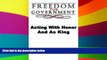 Must Have PDF  Freedom from Government; Acting With Honor And As King  Best Seller Books Most Wanted
