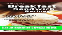 [PDF] Breakfast Sandwich Recipes: 51 Quick   Easy, Delicious Breakfast Sandwich Recipes for the