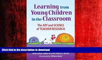 READ ONLINE Learning from Young Children in the Classroom: The Art   Science of Teacher Research
