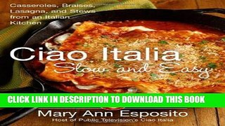[PDF] Ciao Italia Slow and Easy: Casseroles, Braises, Lasagne, and Stews from an Italian Kitchen