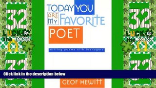 Must Have PDF  Today You Are My Favorite Poet: Writing Poems with Teenagers  Best Seller Books