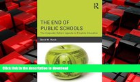 READ THE NEW BOOK The End of Public Schools: The Corporate Reform Agenda to Privatize Education