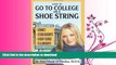 READ THE NEW BOOK How to Go to College on a Shoe String: The Insider s Guide to Grants,