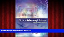 READ PDF School Money Matters: A Handbook for Principals READ EBOOK