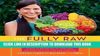 [PDF] The Fully Raw Diet: 21 Days to Better Health, with Meal and Exercise Plans, Tips, and 75