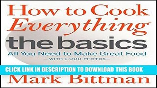 [PDF] How to Cook Everything The Basics: All You Need to Make Great Food - With 1,000 Photos Full