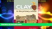Big Deals  Clay in the Primary School  Free Full Read Most Wanted