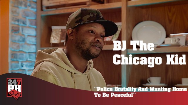 BJ The Chicago Kid - Police Brutality And Wanting Home To Be Peaceful (247HH Exclusive) (247HH Exclusive)