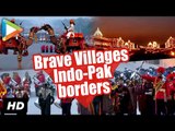 Brave Indian Villages | Attari | Punjab | Wagah border | Uri attacks | Indian Army | Indo-Pak Border