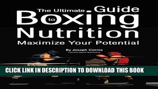 [PDF] The Ultimate Guide to Boxing Nutrition: Maximize Your Potential Full Online
